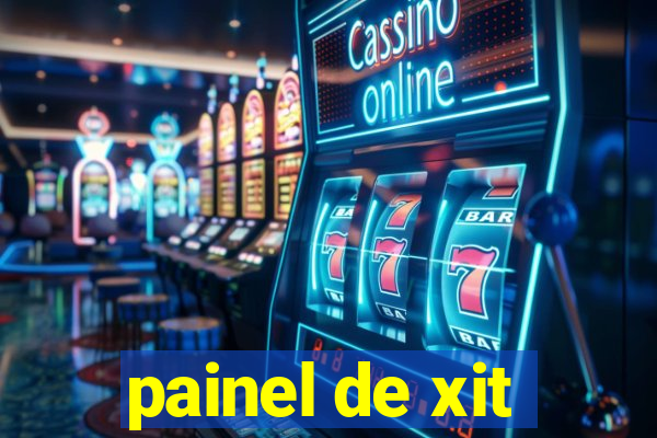 painel de xit